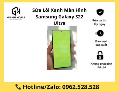 Sửa Lỗi Xanh Màn Hình Samsung Galaxy S22 Ultra