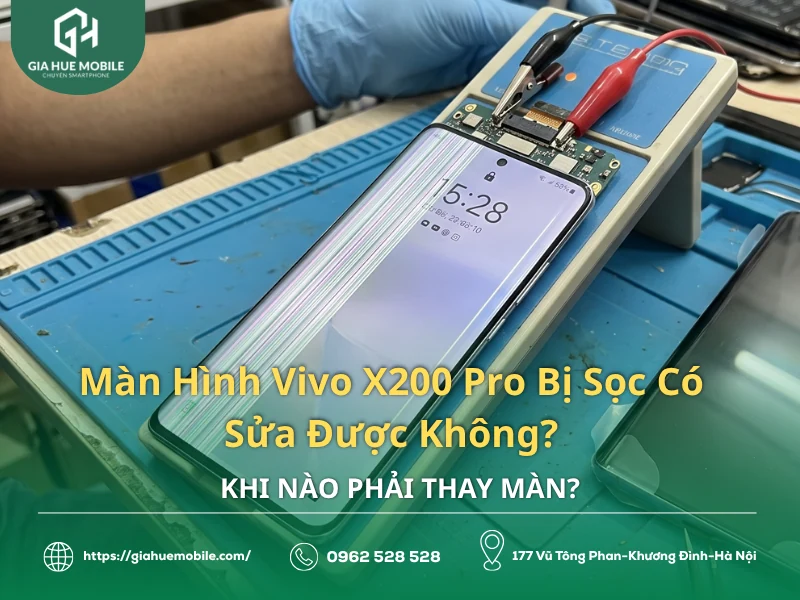 Màn Hình Vivo X200 Pro Bị Sọc Có Sửa Được Không? Khi Nào Phải Thay Màn?