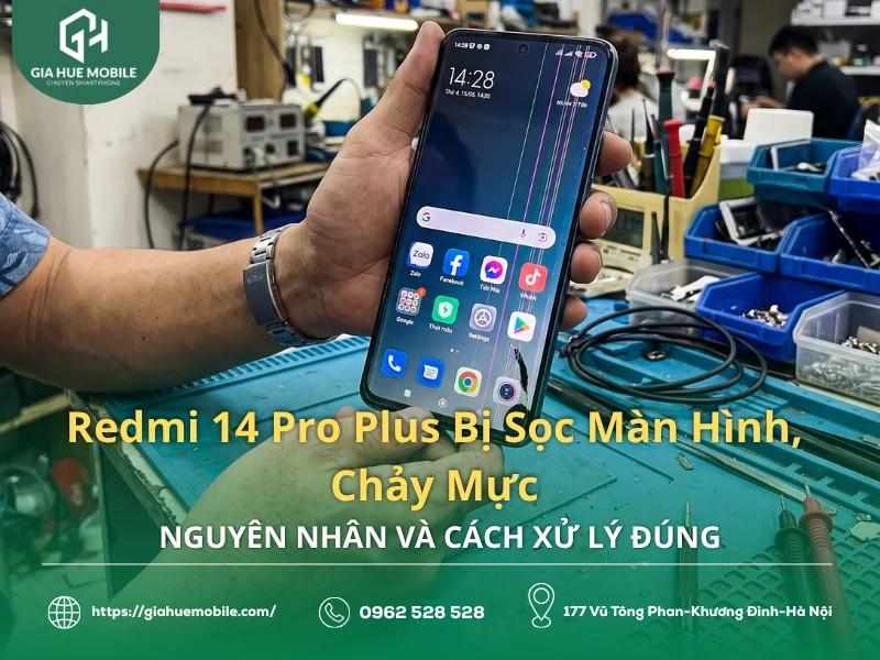 Redmi 14 Pro Plus Bị Sọc Màn Hình, Chảy Mực: Nguyên Nhân Và Cách Xử Lý Đúng