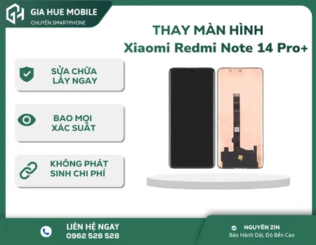 Thay màn hình Xiaomi Redmi Note 14 Pro+ 5G