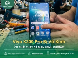 Vivo X200 Pro Bị Vỡ Kính Có Phải Thay Cả Màn Hình Không?