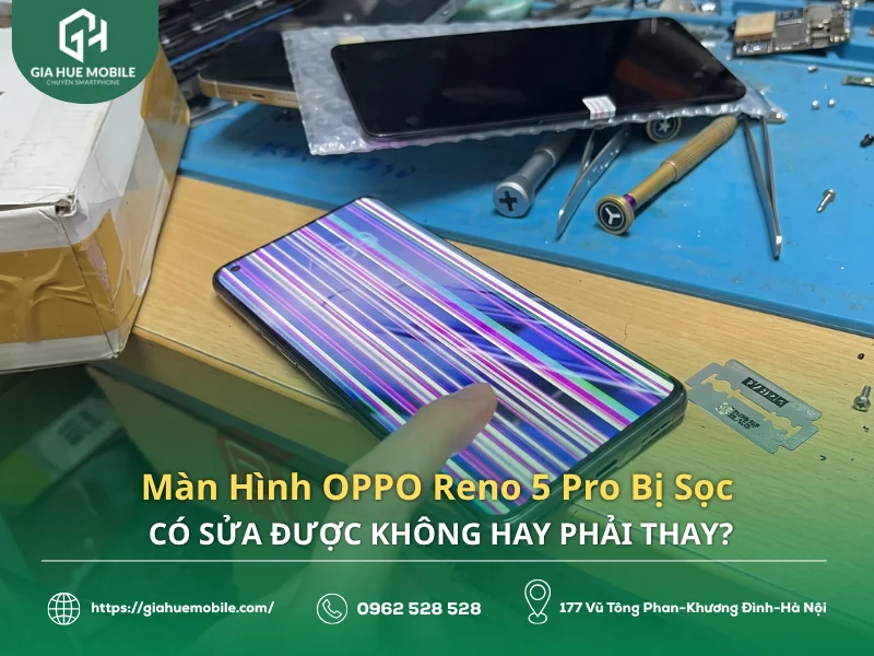 Màn Hình OPPO Reno 5 Pro Bị Sọc Có Sửa Được Không Hay Phải Thay?