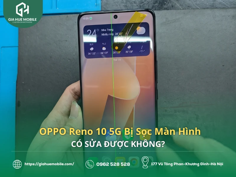 OPPO Reno 10 5G Bị Sọc Màn Hình Có Sửa Được Không?