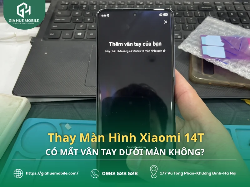 Thay Màn Hình Xiaomi 14T Có Mất Vân Tay Dưới Màn Không?