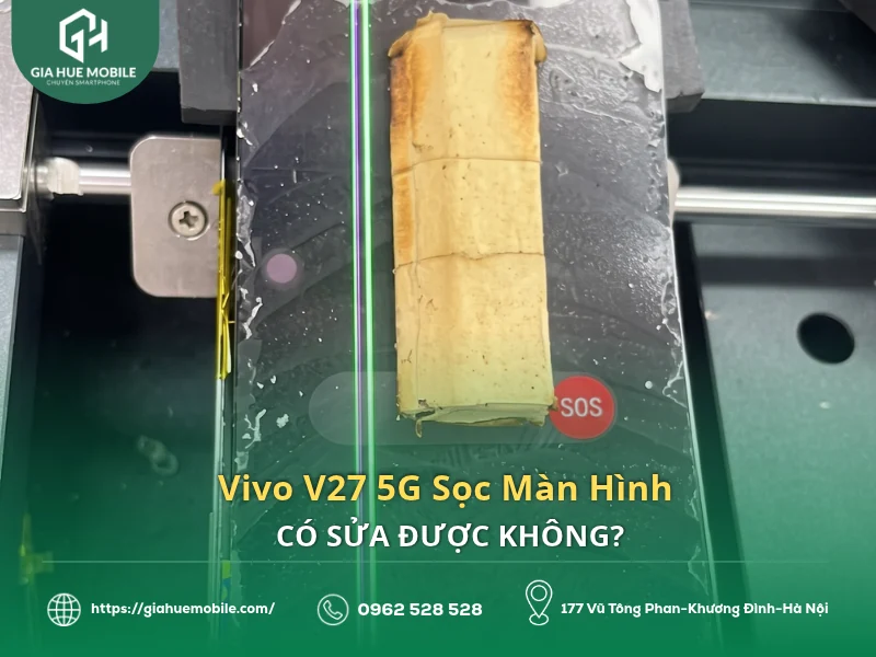 Vivo V27 5G Sọc Màn Hình Có Sửa Được Không?